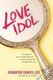 Love Idol libro in lingua di Lee Jennifer Dukes, Baker Lisa-jo (FRW)