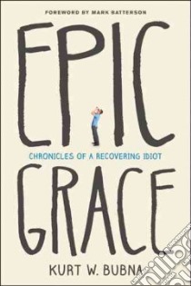 Epic Grace libro in lingua di Bubna Kurt W.