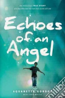 Echoes of an Angel libro in lingua di Gordon Aquanetta, Macias Chris (CON)