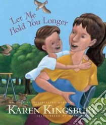 Let Me Hold You Longer libro in lingua di Kingsbury Karen, Collier Mary (ILT)