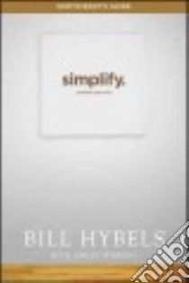 Simplify Participant's Guide libro in lingua di Hybels Bill, Wiersma Ashley (CON)