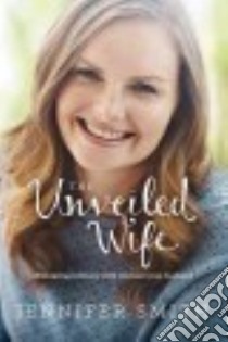 The Unveiled Wife libro in lingua di Smith Jennifer, Slattery Juli (FRW)