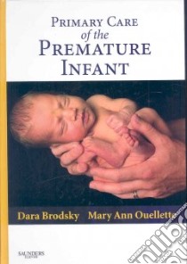 Primary Care of the Premature Infant libro in lingua di Brodsky Dara M.D., Ouellette Mary Ann