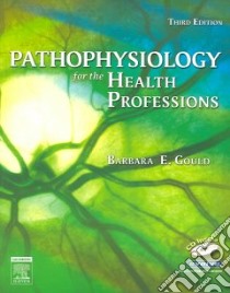 Pathophysiology for the Health Professions libro in lingua di Barbara E Gould