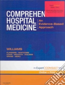 Comprehensive Hospital Medicine libro in lingua di Williams Mark V. M.D. (EDT), Flanders Scott A. M.D. (EDT), Whitcomb Winthrop F. M.D. (EDT), Cohn Steven L. M.D. (EDT), Michota Franklin A. Jr. M.D. (EDT), Holman Russell (EDT), Gross Richard (EDT), Merli Geno J. (EDT)