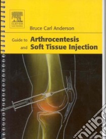 Guide To Arthrocentesis And Soft Tissue Injection libro in lingua di Anderson Bruce Carl