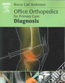 Office Orthopedics for Primary Care libro in lingua di Anderson Bruce Carl