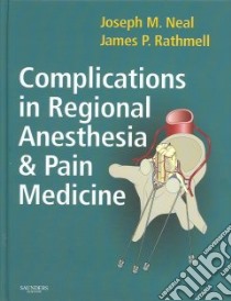 Complications in Regional Anesthesia And Pain Medicine libro in lingua di Neal Joseph M. M.D. (EDT), Rathmell James P. M.D. (EDT)