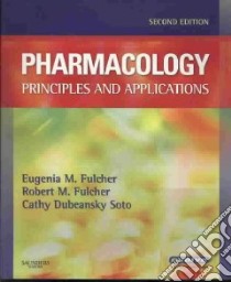 Pharmacology: Principles and Applications libro in lingua di Eugenia Fulcher