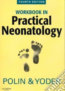 Workbook in Practical Neonatology libro in lingua di Polin Richard A., Yoder Mervin C. M.D.