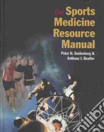 The Sports Medicine Resource Manual libro in lingua di Seidenberg Peter H. M.D., Beutler Anthony I. M.D.