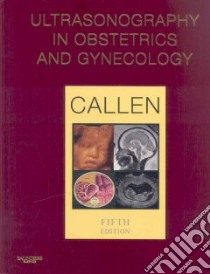 Ultrasonography in Obstetrics and Gynecology libro in lingua di Callen Peter W. (EDT)