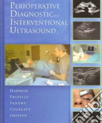 Perioperative Diagnostic and Interventional Ultrasound libro in lingua di Harmon Dominic M.D., Frizelle Henry P. M.D., Sandhu Navparkash S. M.D., Colreavy Frances, Griffin Michael