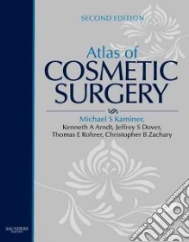 Atlas of Cosmetic Surgery libro in lingua di Kaminer Michael S. M.D. (EDT), Arndt Kenneth A. (EDT), Dover Jeffrey S. (EDT), Rohrer Thomas E. M.D. (EDT)