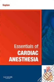 Essentials of Cardiac Anesthesia libro in lingua di Kaplan Joel A.