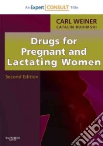 Drugs for Pregnant and Lactating Women libro in lingua di Weiner Carl P., Buhimschi Catalin M.D.