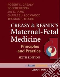 Creasy and Resnik's Maternal-Fetal Medicine libro in lingua di Creasy Robert K. M.D. (EDT), Resnik Robert (EDT), Iams Jay D. M.D. (EDT), Lockwood Charles J. (EDT), Moore Thomas R. (EDT)