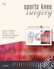 Sports Knee Surgery libro in lingua di Miller Mark D., Cole Brian J., Cosgarea Andrew J. M.D., Sekiya Jon K. M.D.
