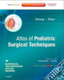 Atlas of Pediatric Surgical Techniques libro in lingua di Chung Dai H., Chen Mike