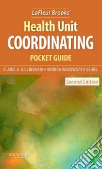 LaFleur Brooks' Health Unit Coordinating Pocket Guide libro in lingua di Gillingham Elaine A., Seibel Monica Wadsworth