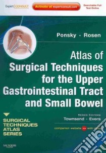 Atlas of Surgical Techniques for the Upper Gastrointestinal Tract and Small Bowel libro in lingua di Rosen Michael J. M.D. (EDT), Ponsky Jeffrey R. M.D. (EDT)