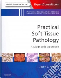 Practical Soft Tissue Pathology libro in lingua di Hornick Jason L. M.D. Ph.D.