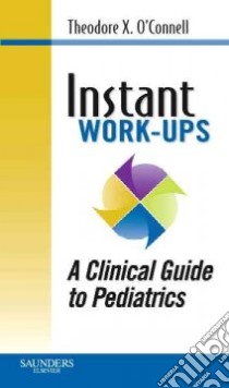 Instant Work-Ups libro in lingua di O'Connell Theodore X. M.D., Wong Jonathan M. M.D., Haggerty Kevin, Horita Timothy J. M.D.