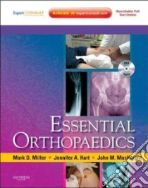 Essential Orthopaedics libro in lingua di Miller Mark D., Hart Jennifer A., Macknight John M. M.D.