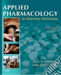 Applied Pharmacology for Veterinary Technicians libro in lingua di Boyce Wanamaker