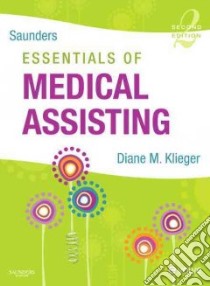 Saunders Essentials of Medical Assisting libro in lingua di Klieger Diane M.