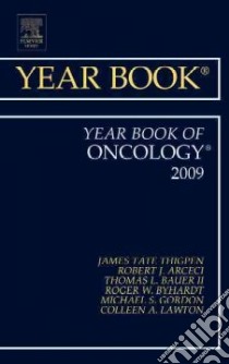 Year Book of Oncology 2009 libro in lingua di Thigpen James Tate M.D. (EDT), Arceci Robert J. M.D. Ph.D. (EDT), Bauer Thomas L. II M.D. (EDT), Byhardt Roger W. M.D. (EDT), Gordon Michael S. M.D. (EDT)