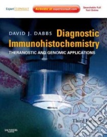 Diagnostic Immunohistochemistry libro in lingua di Dabbs David J. M.D.
