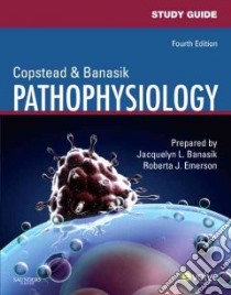 Study Guide for Pathophysiology libro in lingua di Lee-Ellen Copstead-Kirkho