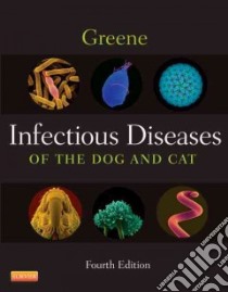 Infectious Diseases of the Dog and Cat libro in lingua di Greene Craig E.