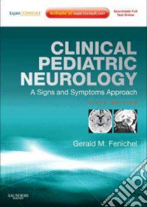 Clinical Pediatric Neurology libro in lingua di Fenichel Gerald M.