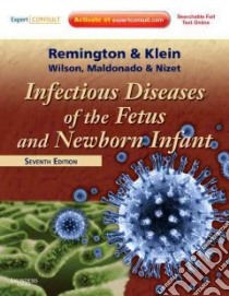 Infectious Diseases of the Fetus and Newborn libro in lingua di Remington Jack S., Klein Jerome O., Wilson Christopher B., Nizet Victor
