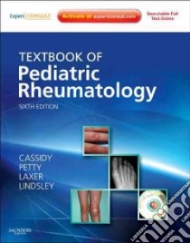 Textbook of Pediatric Rheumatology libro in lingua di Cassidy James T., Petty Ross E., Laxer Ronald, Lindsley Carol