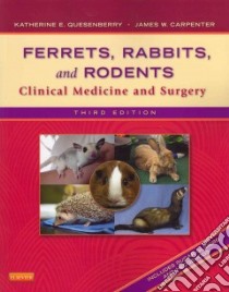 Ferrets, Rabbits, and Rodents libro in lingua di Quesenberry Katherine E., Carpenter James W.