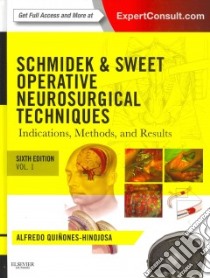 Schmidek and Sweet: Operative Neurosurgical Techniques libro in lingua di Alfredo Quinones Hinojosa