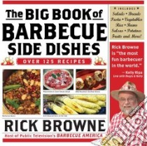 The Big Book of Barbecue Side Dishes libro in lingua di Browne Rick