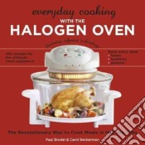 Everyday Cooking With the Halogen Oven libro in lingua di Brodel Paul, Beckerman Carol