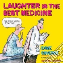 Laughter Is the Best Medicine libro in lingua di Coverly Dave