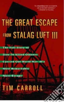 The Great Escape From Stalag Luft III libro in lingua di Carroll Tim