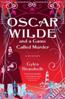 Oscar Wilde and a Game Called Murder libro in lingua di Brandreth Gyles