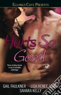 Hurts So Good libro in lingua di Faulkner Gail, Jones Lisa Renee, Kelly Sahara