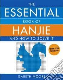 The Essential Book of Hanjie libro in lingua di Moore Gareth