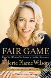 Fair Game libro in lingua di Wilson Valerie Plame, Rozen Laura (AFT)
