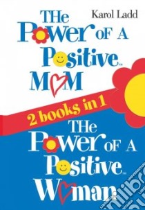 The Power of a Positive Mom and The Power of a Positive Woman libro in lingua di Ladd Karol