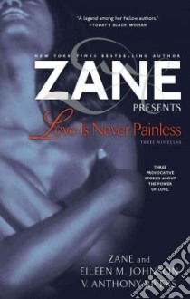 Love Is Never Painless libro in lingua di Zane, Johnson Eileen M., Rivers V. Anthony