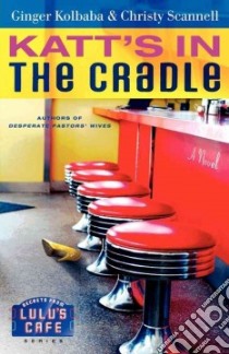 Katt's in the Cradle libro in lingua di Kolbaba Ginger, Scannell Christy